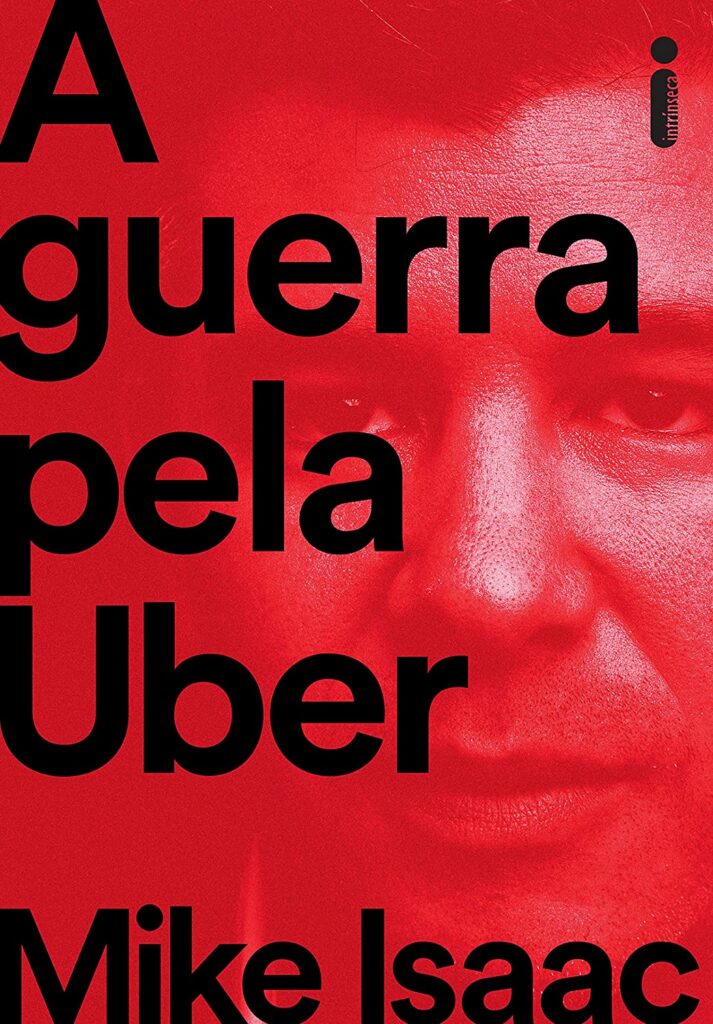 A Guerra pela Uber – Mike Isaac